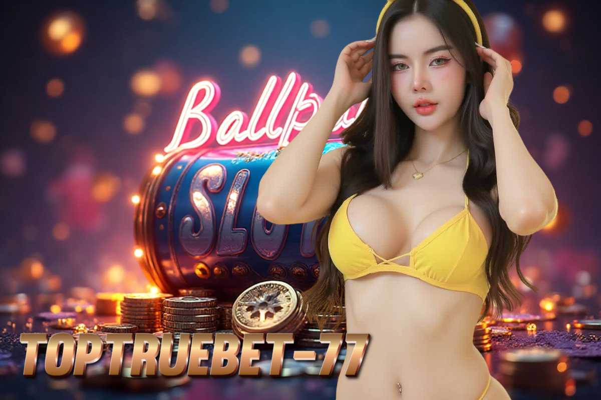 toptruebet-77 สล็อต